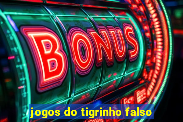 jogos do tigrinho falso